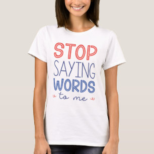 Stoppt mir Sprichwort-Worte T-Shirt