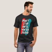Stoppt nicht bis Ihr stolz seid T-Shirt (Vorne ganz)
