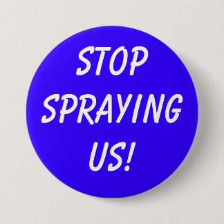 STOPSPRAYINGUS! BUTTON