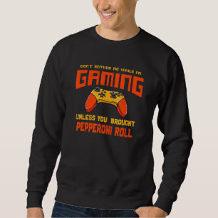 Stör mich nicht beim Gamen   Pepperonirolle  Sweatshirt