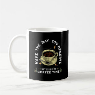 stör mich nicht, es ist Kaffezeit, lustiger Kaffee Kaffeetasse