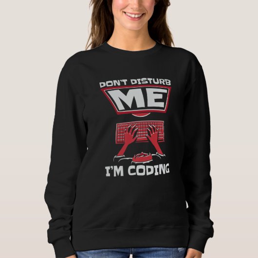 Stör mich nicht, ich codiere Full-Stack-Software-E Sweatshirt (Vorderseite)