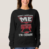 Stör mich nicht, ich codiere Full-Stack-Software E Sweatshirt (Vorderseite)