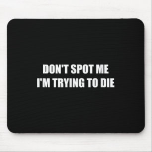 Stör mich nicht, ich versuche zu sterben mousepad