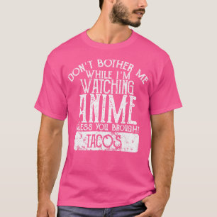 Stör mich nicht, während ich Anime schaue, außer e T-Shirt