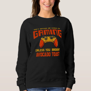 Stör mich nicht, während ich Spiele Avocado Toas Sweatshirt