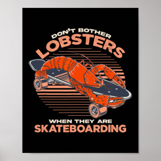 Störe Hummer nicht, wenn sie Skateboard fahren  Poster
