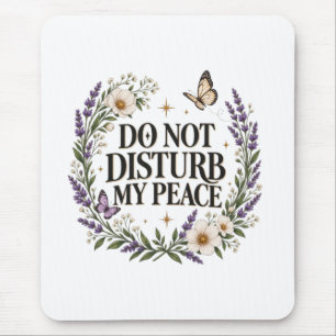Störe meinen Frieden nicht, florale botanische Sel Mousepad