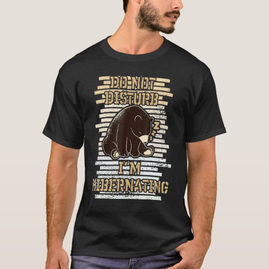 Störe mich nicht, dass ich den Bär Bär Ber Hiberna T-Shirt (Vorderseite)