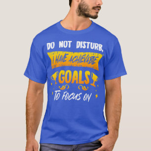 Störe nicht, dass ich erreichbare Ziele habe, auf T-Shirt