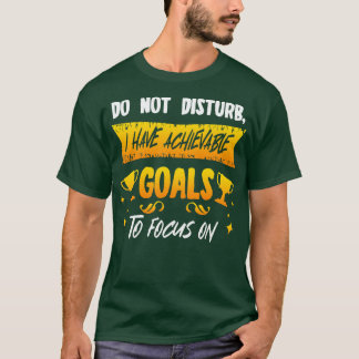 Störe nicht, dass ich erreichbare Ziele habe, auf T-Shirt
