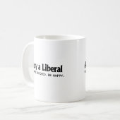 Stören Sie einen Liberalen - Arbeit stark. Folgen Kaffeetasse (Vorderseite Links)