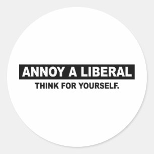STÖREN SIE EINEN LIBERALEN. DENKEN SIE FÜR SELBS RUNDER AUFKLEBER