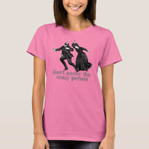 Stören Sie nicht die verrückte Person T-Shirt