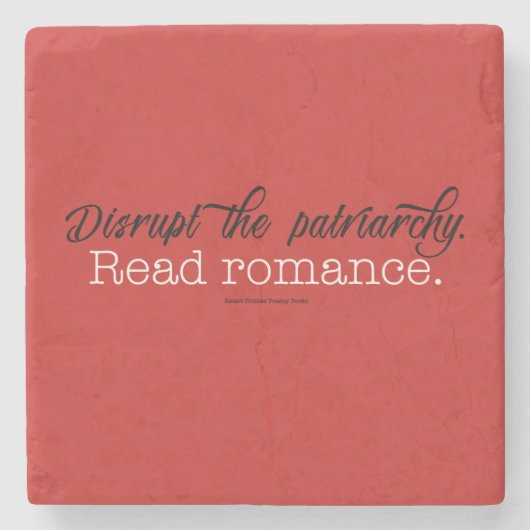 Stören Sie Patriarchy gelesene Romance. Entsteinen Steinuntersetzer (Vorderseite)