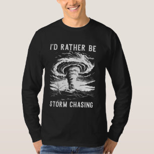 Storm Chasing Meteorologie Tornado Chaser Meteorol T-Shirt