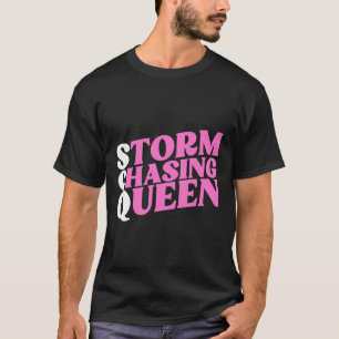 Storm Chasing Queen Funny Storm Chaser Niedlich Me T-Shirt