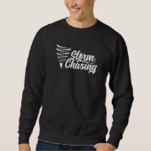 Storm Chasing Tornado Chaser Chase Sweatshirt (Vorderseite)