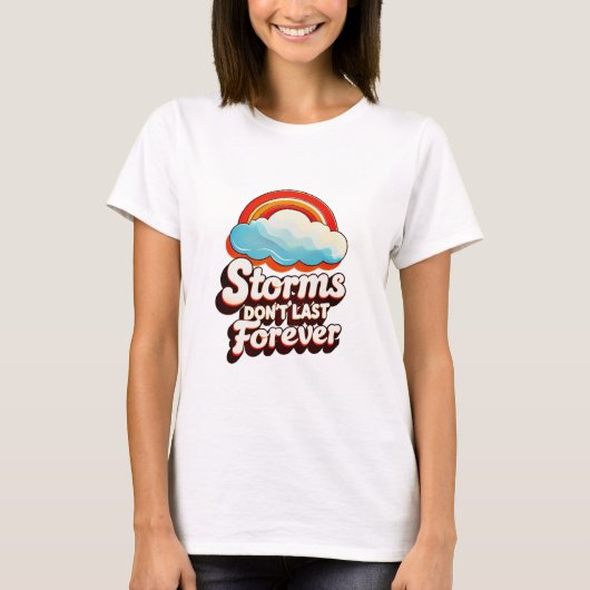 "Storms Don’t Last Forever" T-Shirt (Vorderseite)