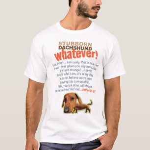 Störrische Dackel….Was auch immer! T-Shirt