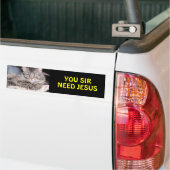 Stoßkatze sagt, Sie Sir Need Jesus Autoaufkleber (Auf Lkw)