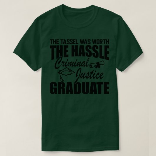 Strafjustiz Graduate Der Tassel war wert T-Shirt (Design vorne)