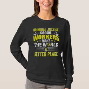 Strafjustiz-Sozialarbeiter machen die Welt besser T-Shirt