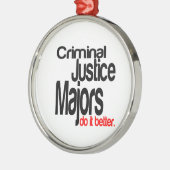 Strafjustizmajors machen es besser Witz Ornament Aus Metall (Links)
