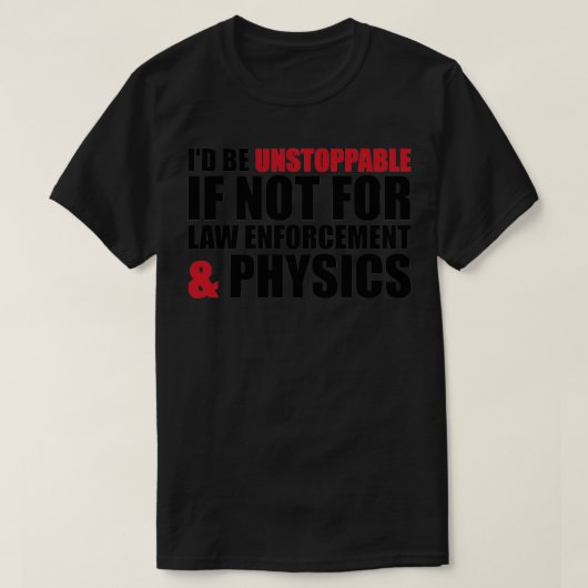 Strafverfolgung und Physik T-Shirt (Design vorne)