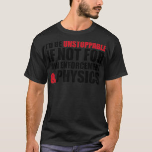 Strafverfolgung und Physik T-Shirt