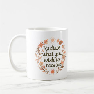 Strahle aus, was du empfangen möchtest Inspirieren Kaffeetasse