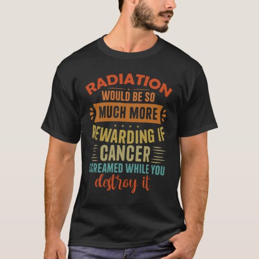 Strahlung wäre lohnender, wenn Krebscreme T-Shirt (Vorderseite)