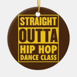 Straight Outight Hip Hop Dance Class Street Dance Keramik Ornament