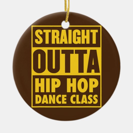 Straight Outight Hip Hop Dance Class Street Dance Keramik Ornament (Vorne)