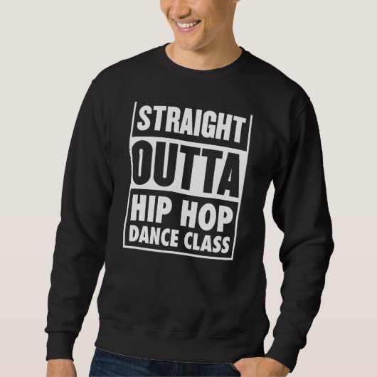 Straight Outight Hip Hop Dance Class Street Dance Sweatshirt (Vorderseite)