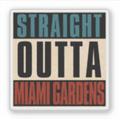 Straight Outight Miami Gardens Florida FL Aufkleber (Vorderseite)