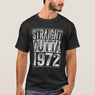 Straight Outta 1972 50 Years Old 50Th Funny Birthd T-Shirt