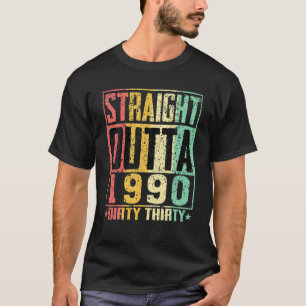 Straight Outta 1990 Dirty 30 Funny 30. Geburtstag T-Shirt