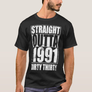STRAIGHT OUTTA 1991 Dirty 30 Jahre Geschenk T-Shirt