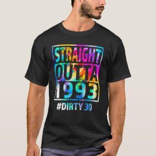 Straight Outta 1993 Dirty 30. Geburtstag T-Shirt