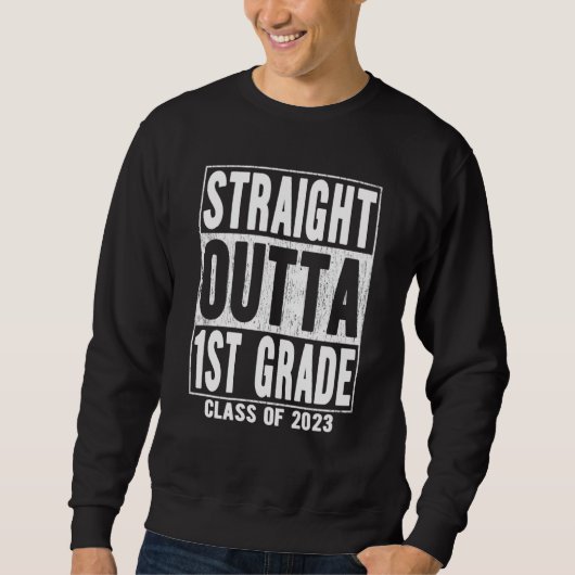 Straight Outta 1st Grade Graduation 2023 First Gra Sweatshirt (Vorderseite)