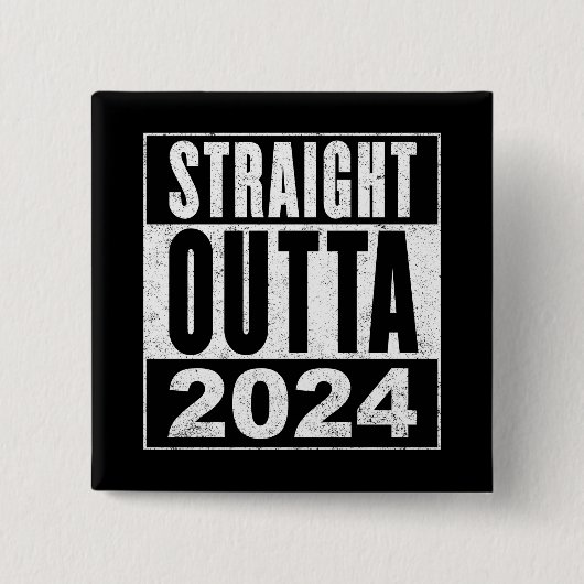Straight Outta 2024 Button (Vorderseite)