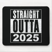 Straight Outta 2025 Mousepad (Vorne)