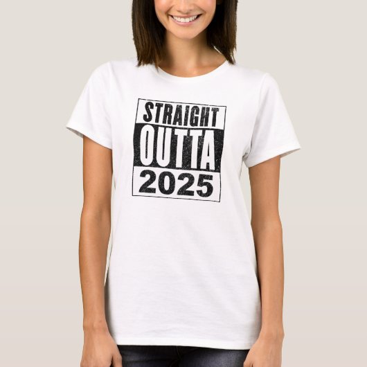 Straight Outta 2025 T-Shirt (Vorderseite)