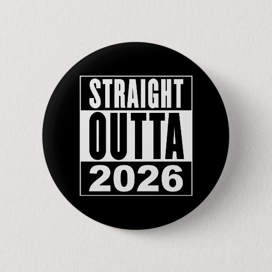 Straight Outta 2026 Button (Vorderseite)