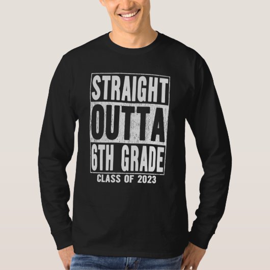 Straight Outta 6th Grade Graduation 2023 Sixth Gra T-Shirt (Vorderseite)