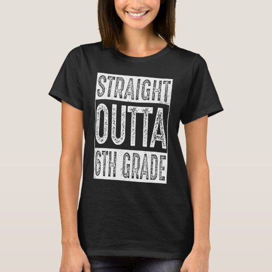 Straight Outta 6th Grade   Sixth Grade Graduation T-Shirt (Vorderseite)