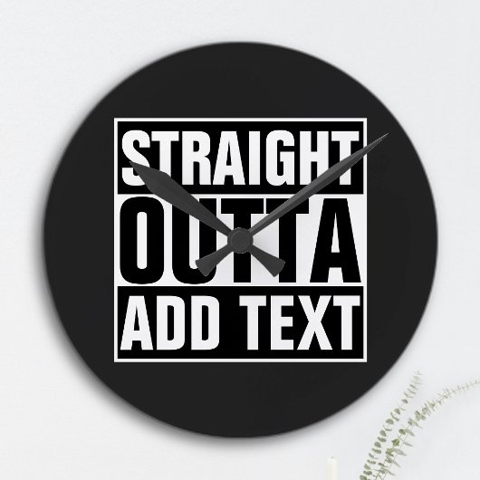 STRAIGHT OUTTA - add your text here/create own Runde Wanduhr