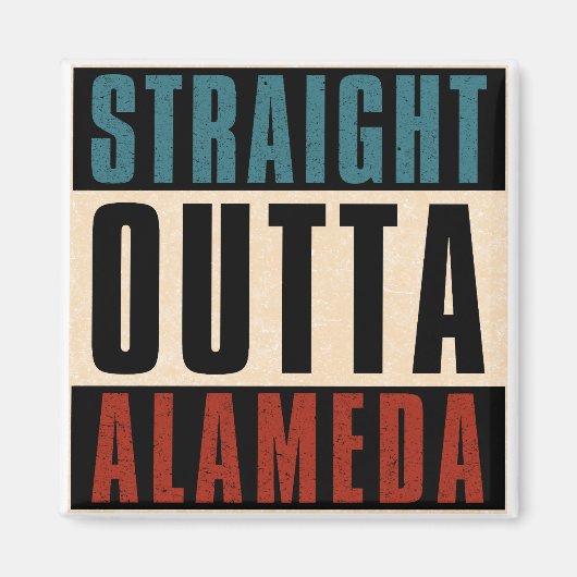 Straight Outta Alameda California CA Magnet (Vorne)