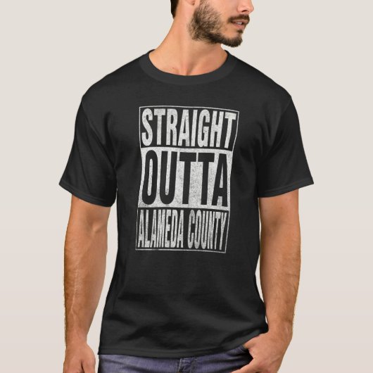 STRAIGHT OUTTA ALAMEDA COUNTY Cool Home Quote T-Shirt (Vorderseite)